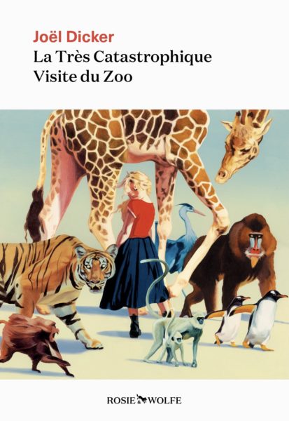 Joël Dicker La Très Catastrophique Visite du Zoo