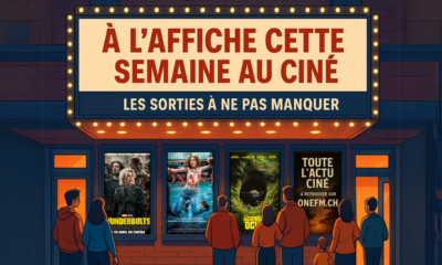 Affiche d’un cinéma en soirée avec les titres « À l’affiche cette semaine au ciné » et « Les sorties à ne pas manquer ». Les affiches des films Thunderbolts*, Oxana, La Légende d’Ochi et une affiche One FM sont visibles sur la façade.