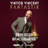 Spectacle Fantastik de Viktor Vincent au Bâtiment des Forces Motrices